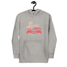 Load image into Gallery viewer, Hoodie | Love you mom hoodie
