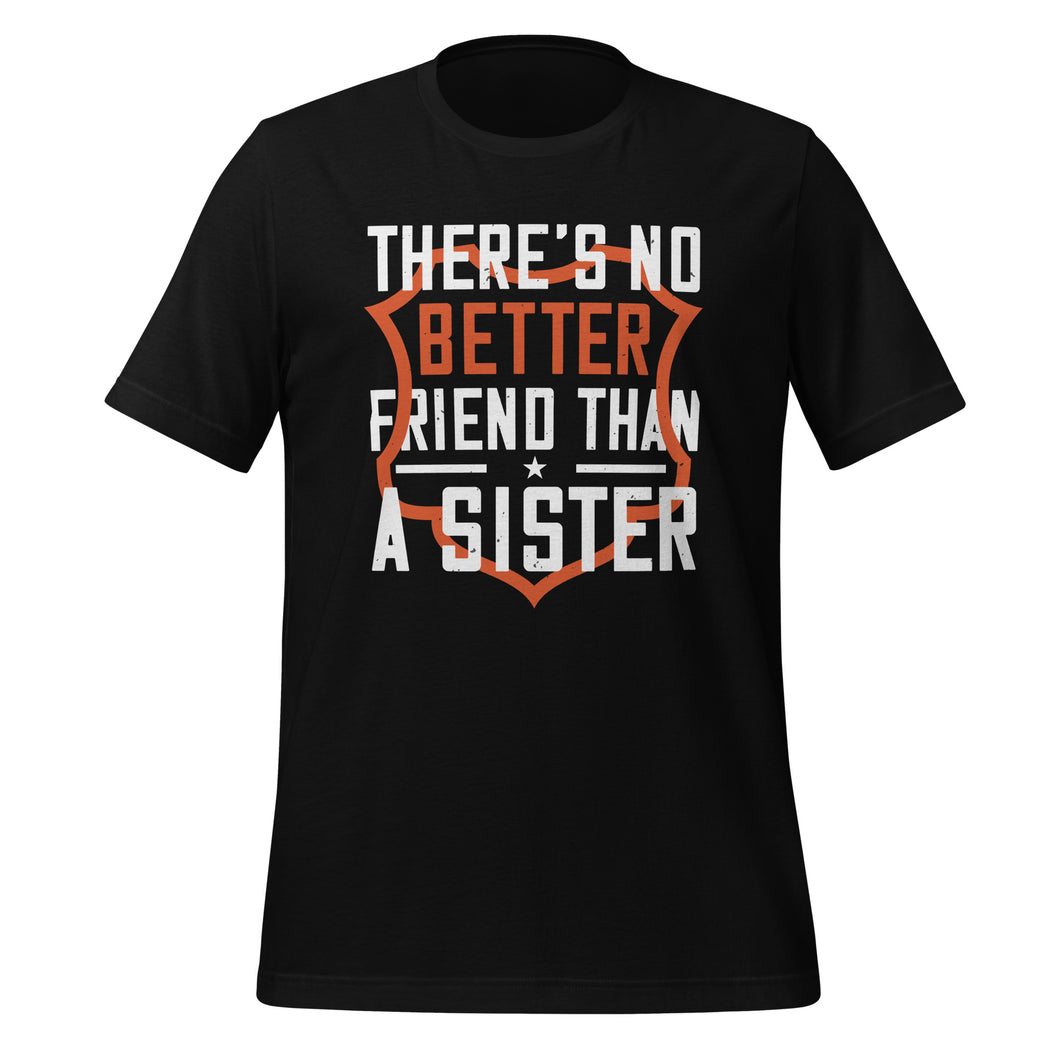 Unisex t-shirt | No better friend than Sister |