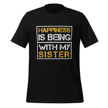 Load image into Gallery viewer, Unisex t-shirt | Happiness is being with my sister t-shirt
