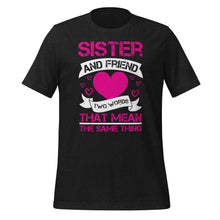 Load image into Gallery viewer, Sister and friend are same thing | Unisex t-shirt
