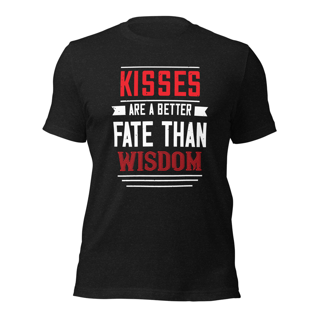 Unisex t-shirt for valentines day | Love t-shirt |  Kisses are better fate than wisdom