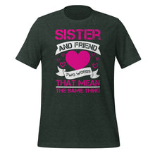 Load image into Gallery viewer, Sister and friend are same thing | Unisex t-shirt
