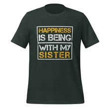 Load image into Gallery viewer, Unisex t-shirt | Happiness is being with my sister t-shirt
