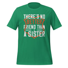 Load image into Gallery viewer, Unisex t-shirt | No better friend than Sister |
