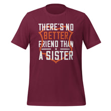 Load image into Gallery viewer, Unisex t-shirt | No better friend than Sister |
