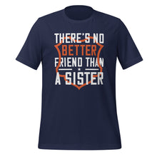 Load image into Gallery viewer, Unisex t-shirt | No better friend than Sister |
