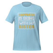 Load image into Gallery viewer, Unisex t-shirt | Happiness is being with my sister t-shirt
