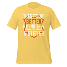 Load image into Gallery viewer, Unisex t-shirt | No better friend than Sister |
